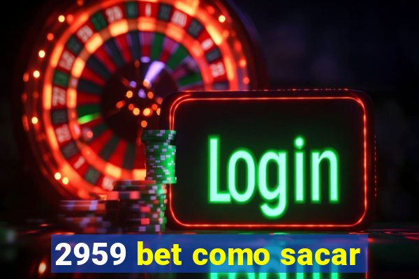 2959 bet como sacar